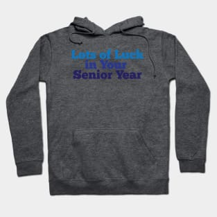 Lots of luck in your senior year Hoodie